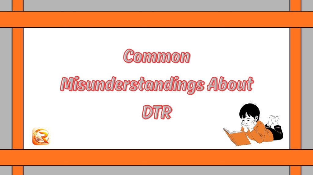 Common Misunderstandings About DTR
