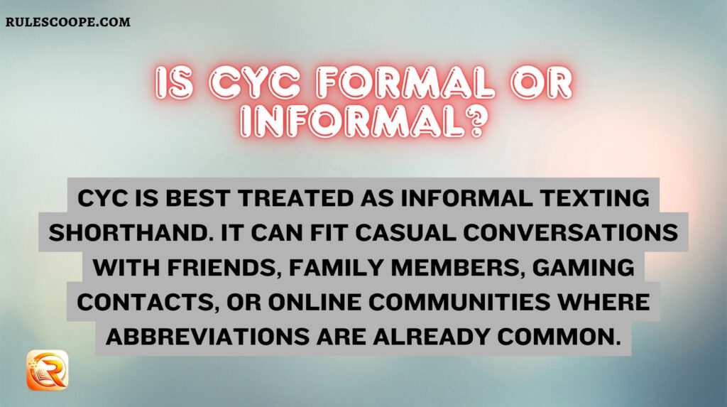 Is CYC Formal or Informal?