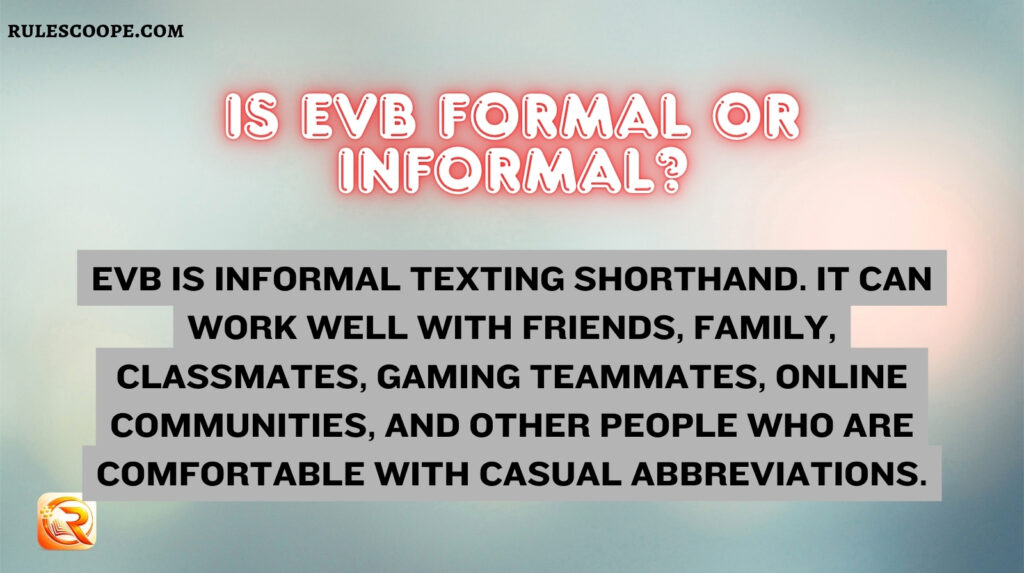 Is EVB Formal or Informal?