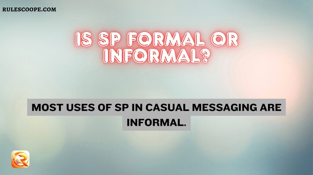 Is SP Formal or Informal