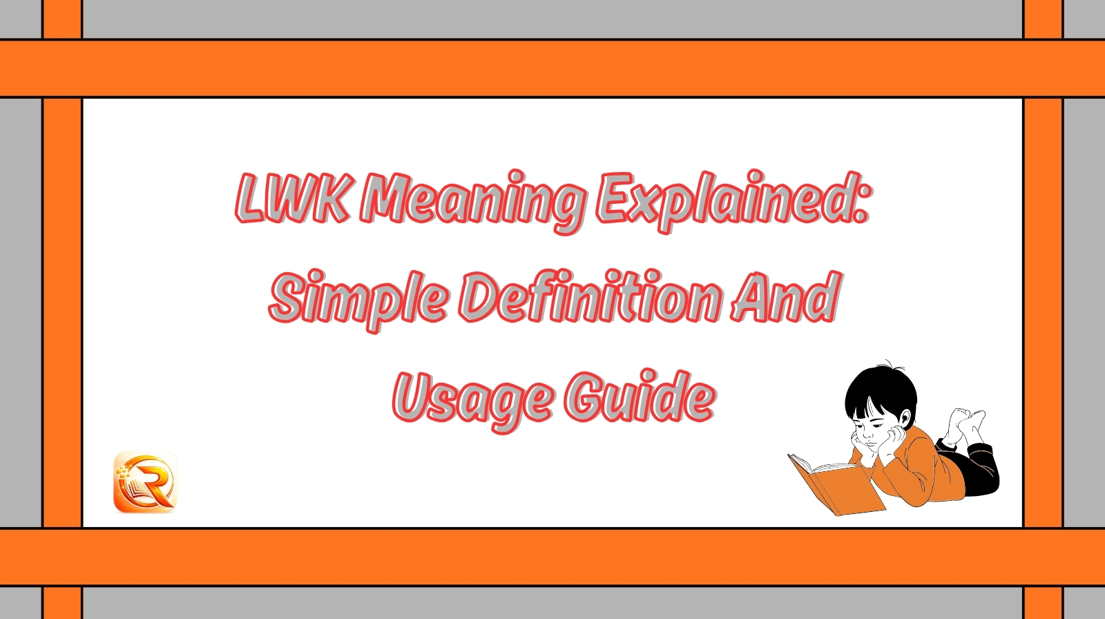 LWK Meaning Explained: Simple Definition And Usage Guide