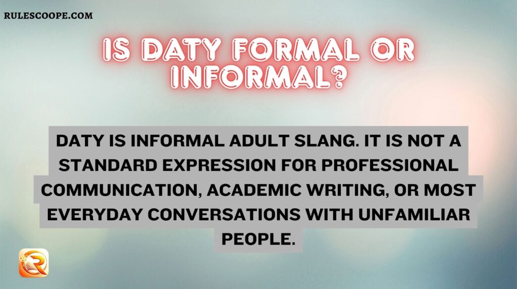 Is DATY Formal or Informal?