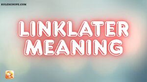 Linklater Meaning