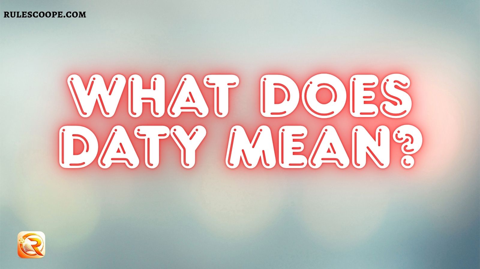 What Does DATY Mean?